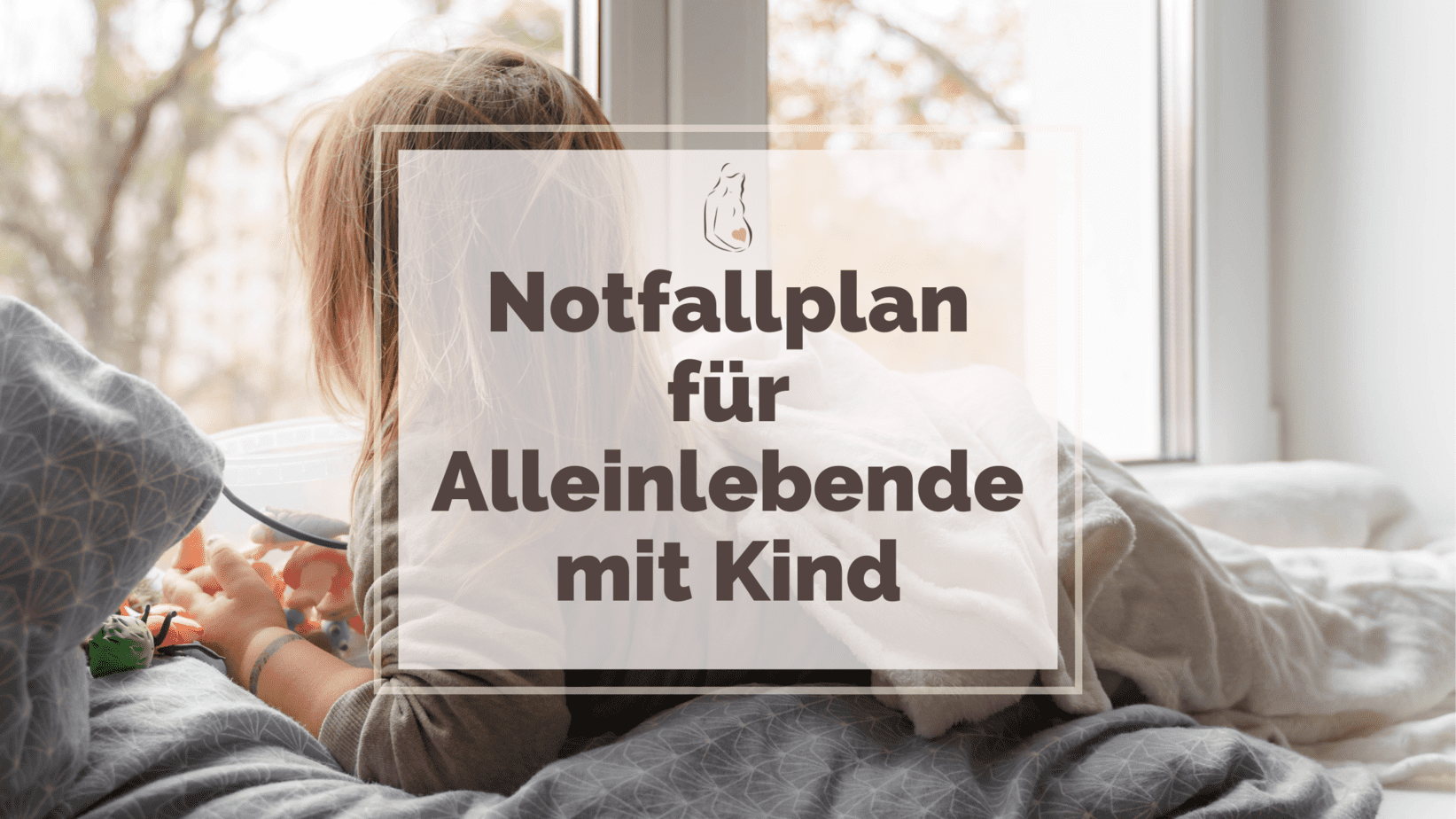 Notfallplan für Alleinlebende mit Kindern