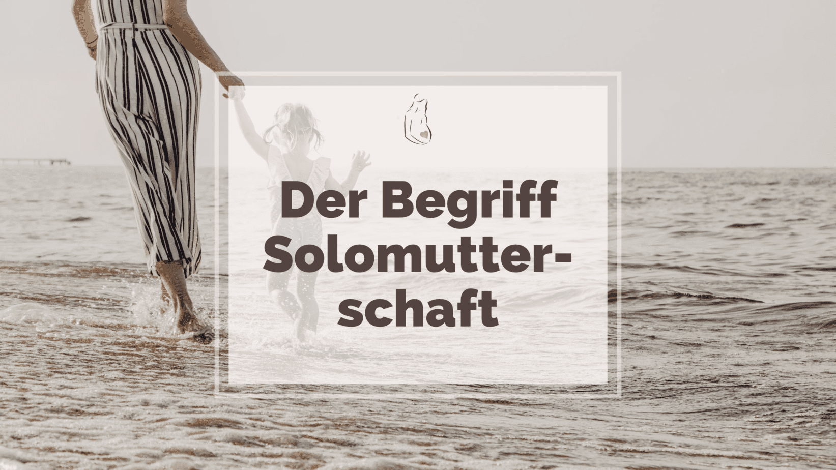 Solomutterschaft – ein neuer Begriff für mehr Sichtbarkeit