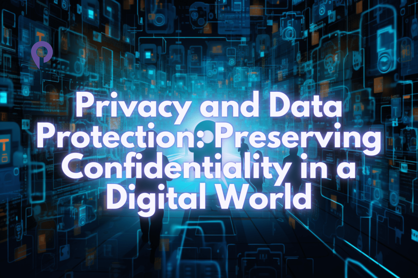 Privacy and data protection: preserving confidentiality in a digital