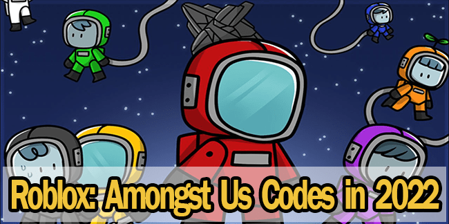 Roblox Amongst Us Codes Tested October 2022 Player Assist Game Amongst Us 
