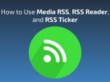 How To Use Mediarss Rss Reader And Rss Ticker