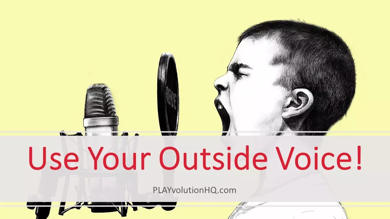 Use Your Outside Voice! Playvolution HQ