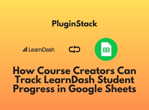 How Course Creators Can Track LearnDash Student Progress in Google Sheets