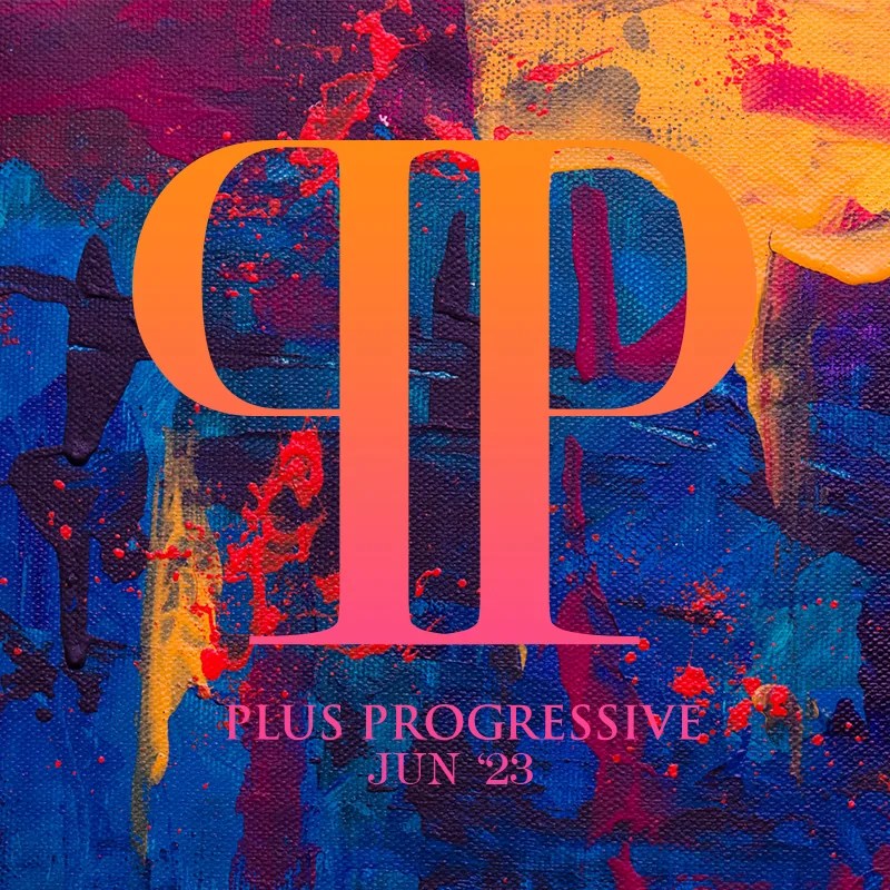 Plus Progressive June '23