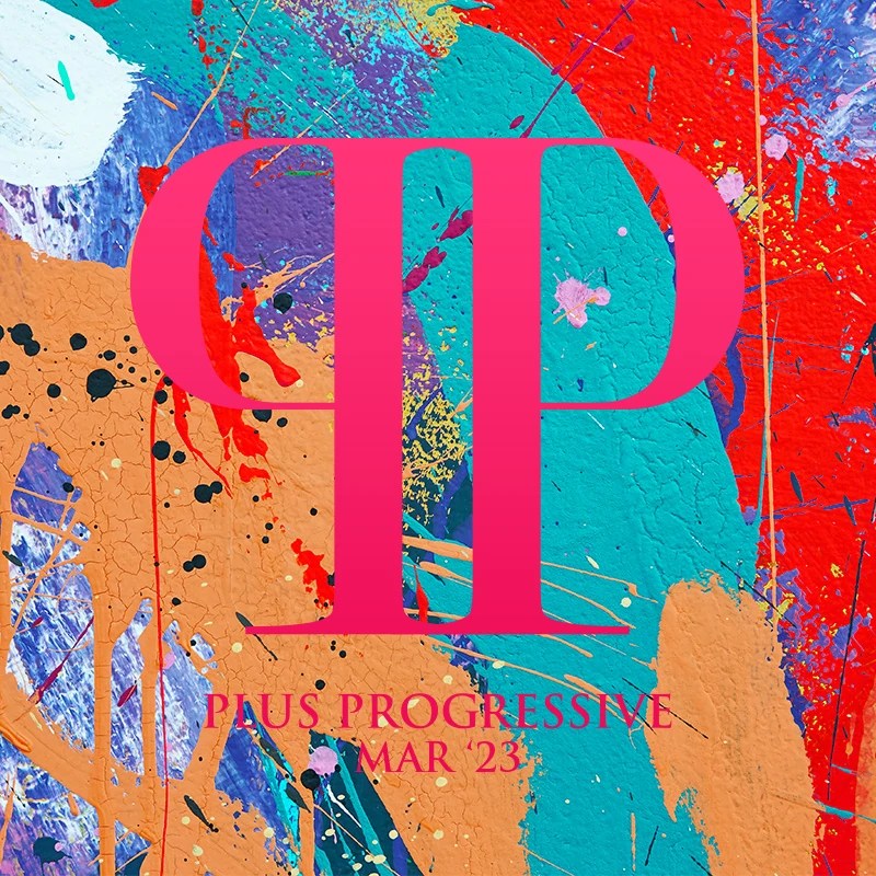 Plus Progressive March '23