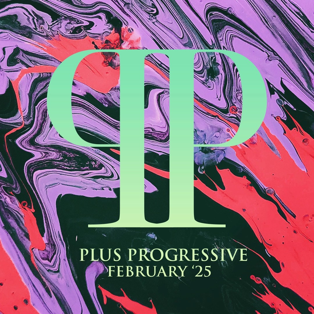 Plus Progressive February '25