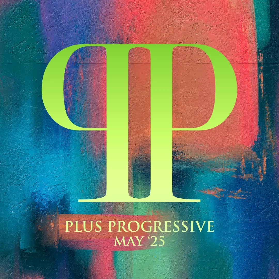 Plus Progressive May '25