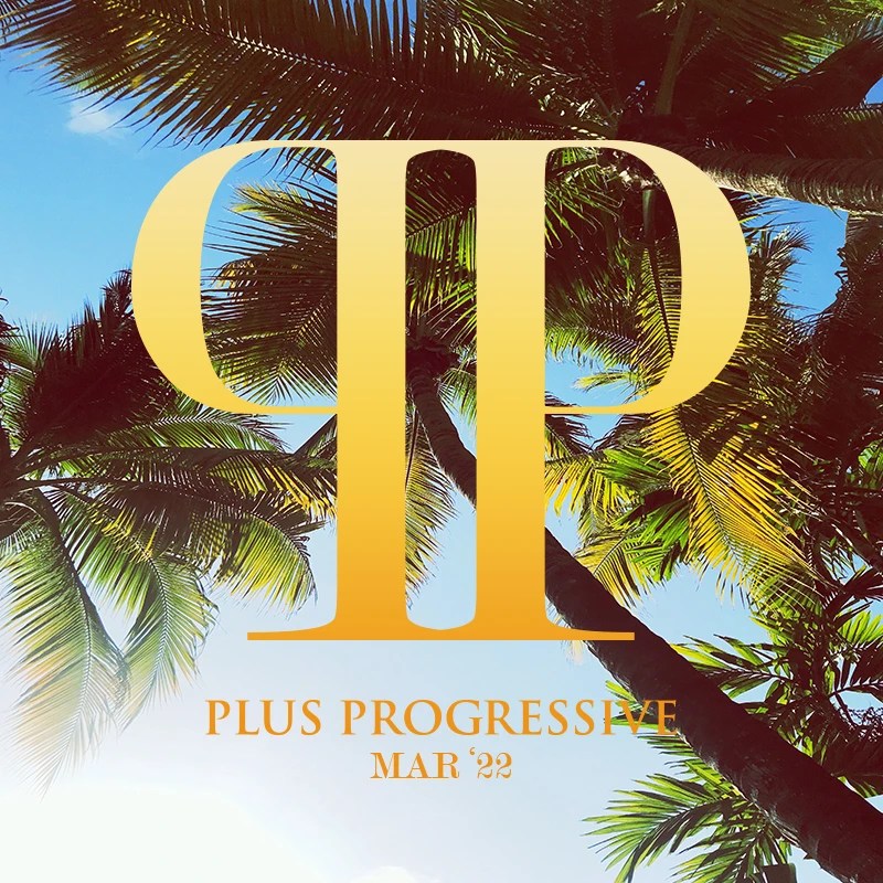 Plus Progressive March '22