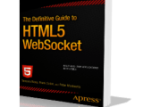 The Definitive Guide To Html5 Websocket