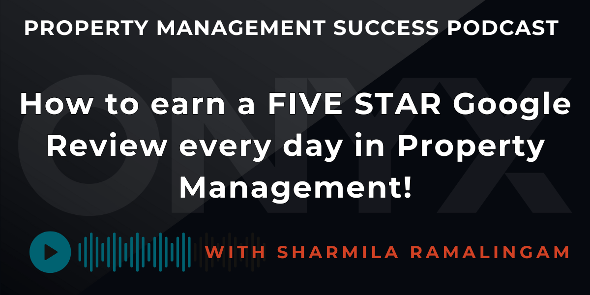 How to earn a FIVE STAR Google Review every day in Property Management!