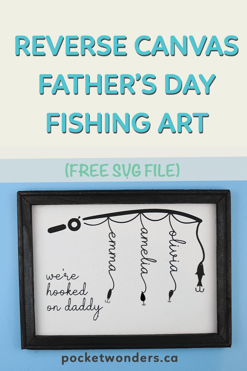 Reverse Canvas Father's Day Fishing Art [Free Cricut SVG File]
