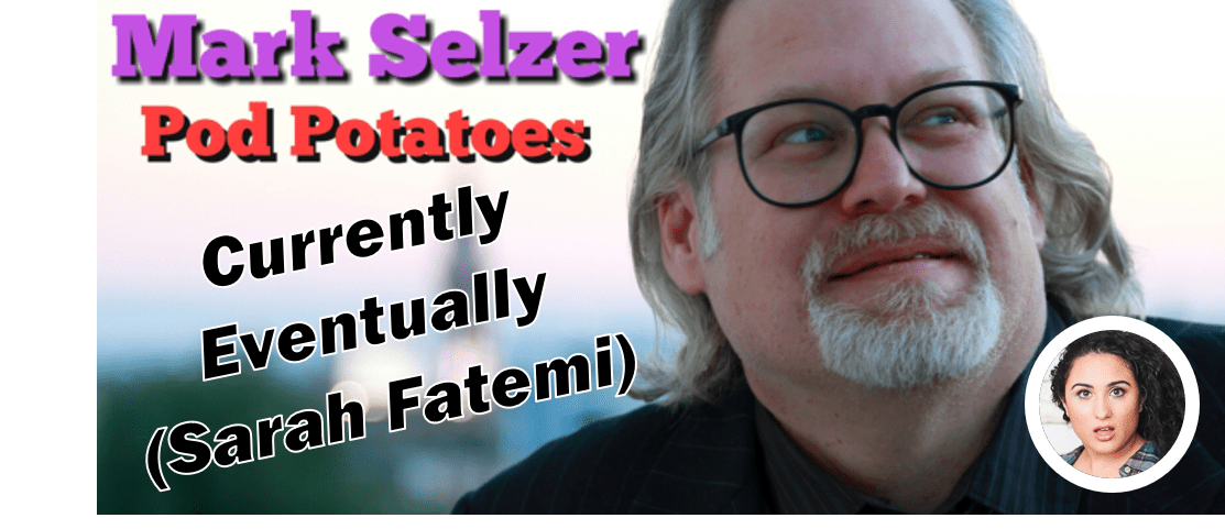Pod Potatoes With Mark Selzer