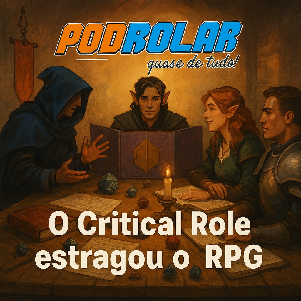 PodRolar #16 - O Critical Role estragou o RPG?