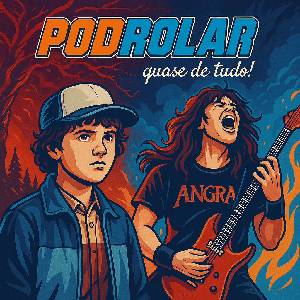 PodRolar #17 - Stranger Angra? Angra Things? Pauta furada!