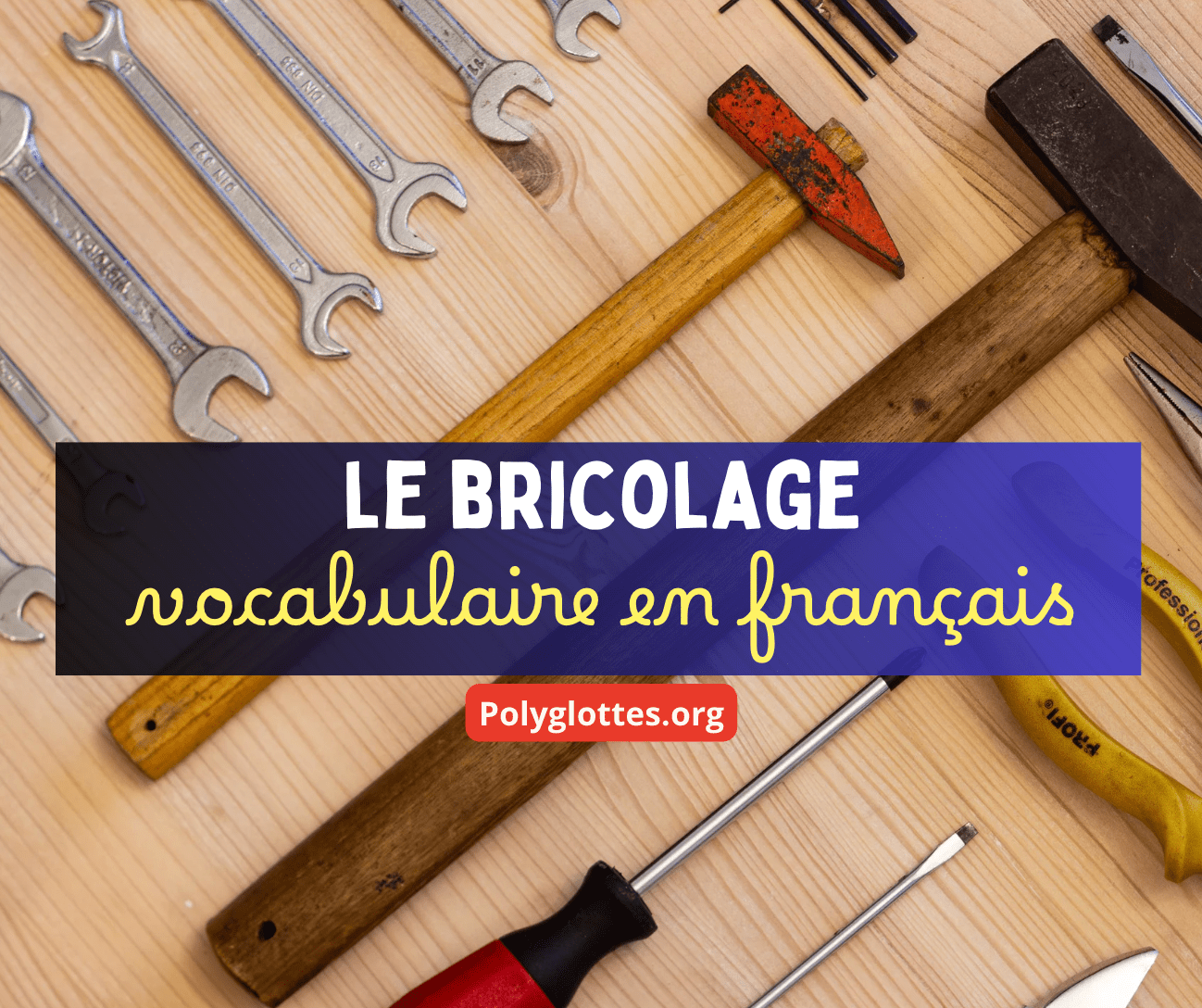 Vocabulaire FLE : Le bricolage – Les mots de la vie quotidienne en français – B2