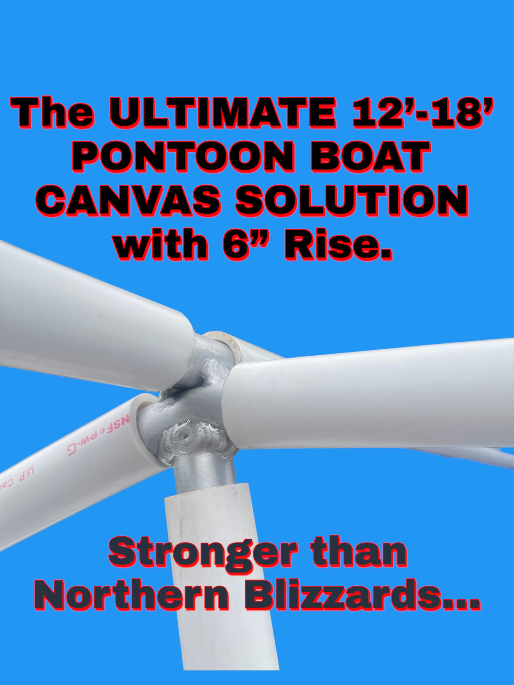 12'-18' ULTIMATE Pontoon Boat Canvas Solution with 6" Rise.