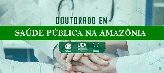 Ufam, UEA e Fiocruz aprovam doutorado em Saúde Pública na Amazônia