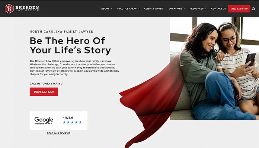 Screenshot of a law firm website showing two women sitting on a couch smiling at a phone, with text: “Be The Hero Of Your Life’s Story—North Carolina Family Lawyer,” contact info, and a Google rating badge on the left.