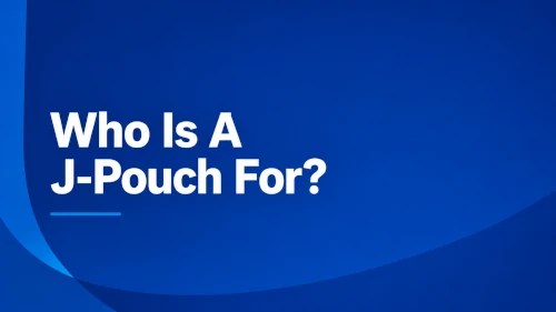 Text: Who Is a J-Pouch for?