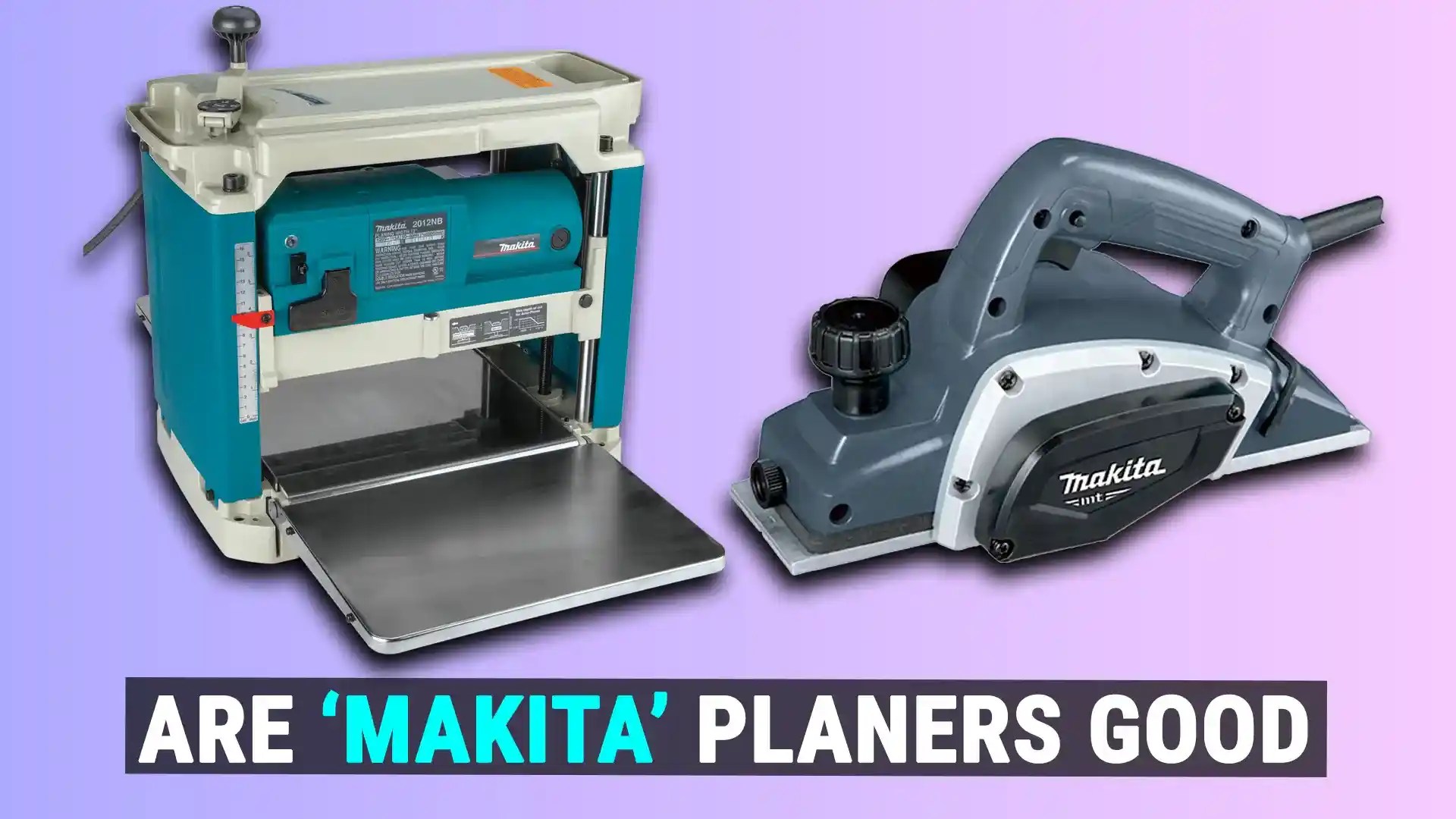 Are Makita Planers Good? Power Tools Mag
