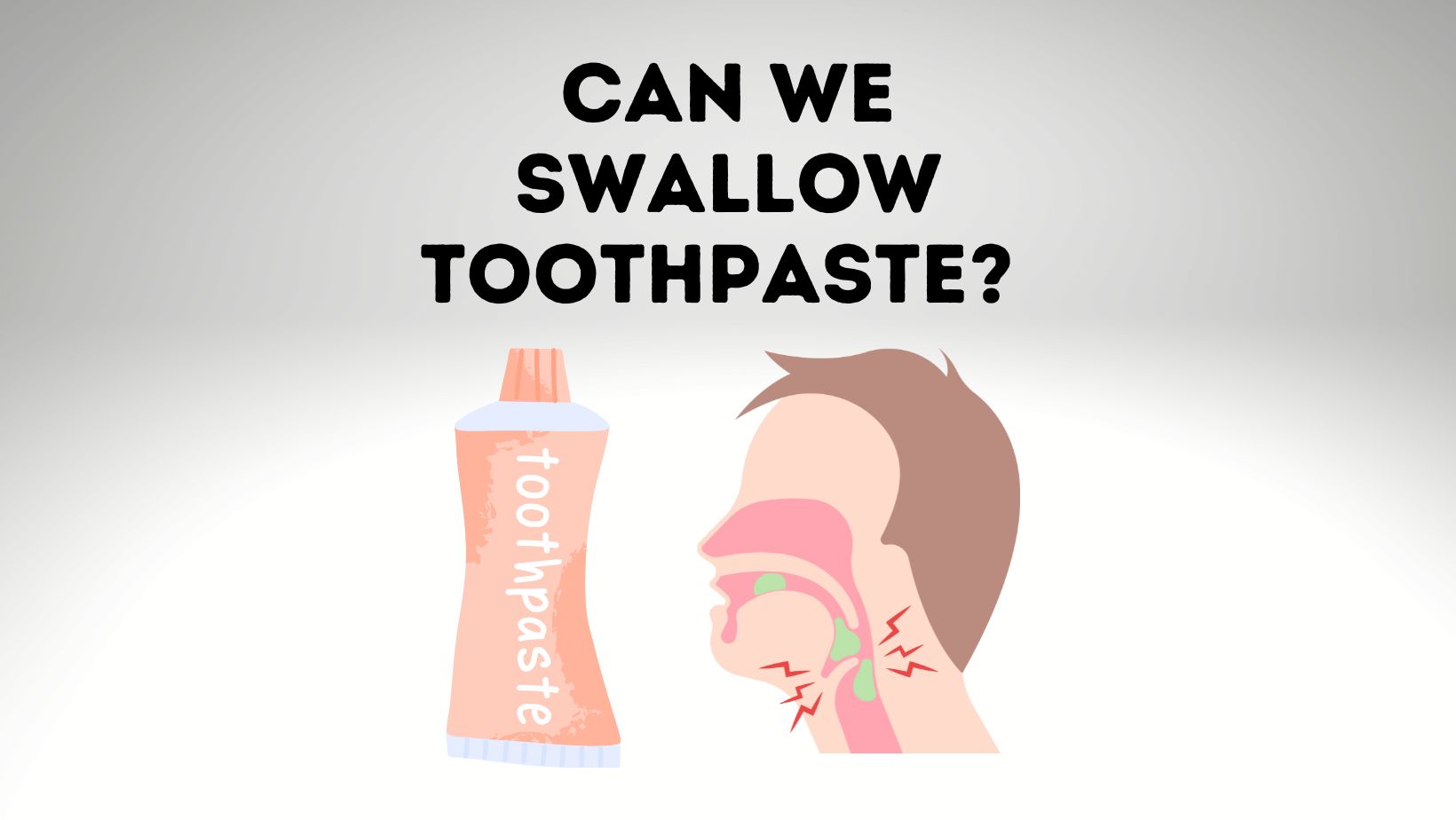 Can we swallow toothpaste? 5 risks involved