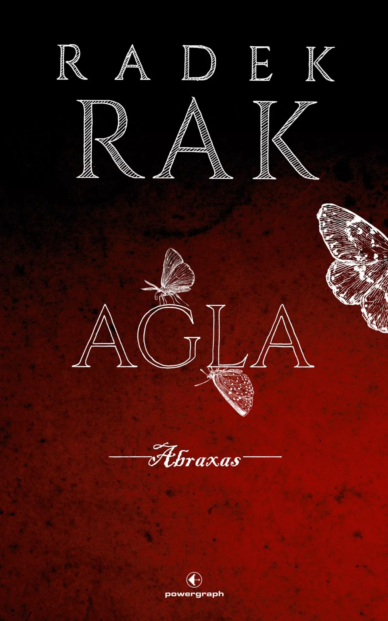 Król i caryc mnogość, czyli „Agla. Abraxas” Radka Raka