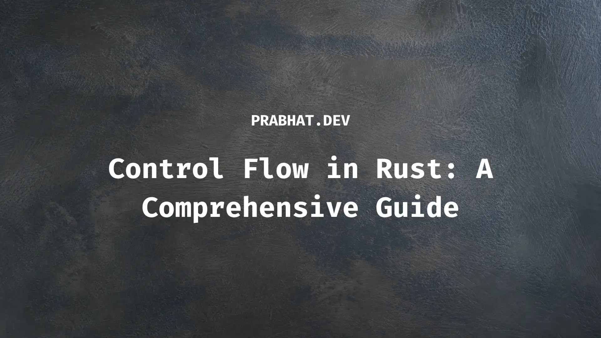 Control Flow in Rust: A Comprehensive Guide