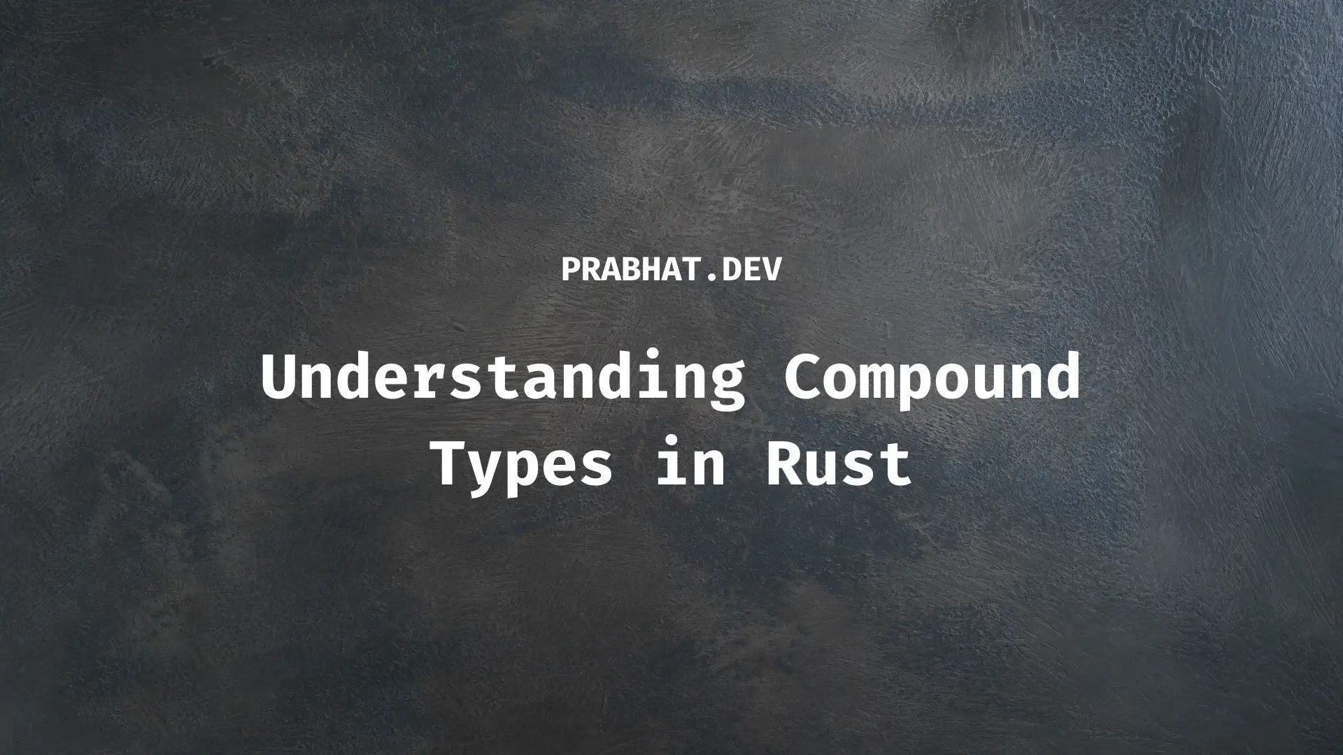 Understanding Compound Types in Rust