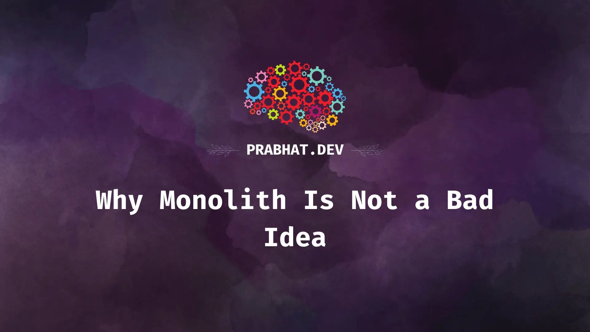 Why Monolith Is Not a Bad Idea