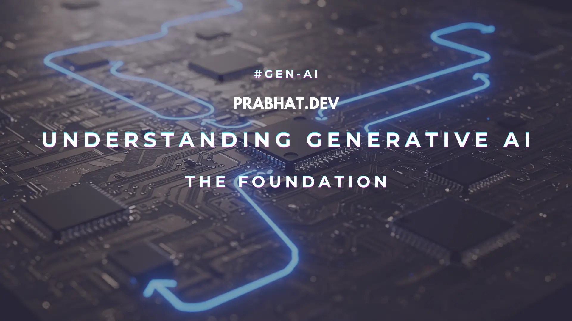 Understanding Generative AI: The Foundation