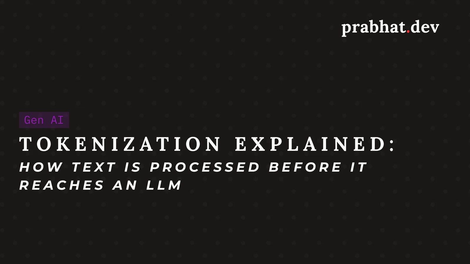 Tokenization Explained: How Text Is Processed Before It Reaches an LLM
