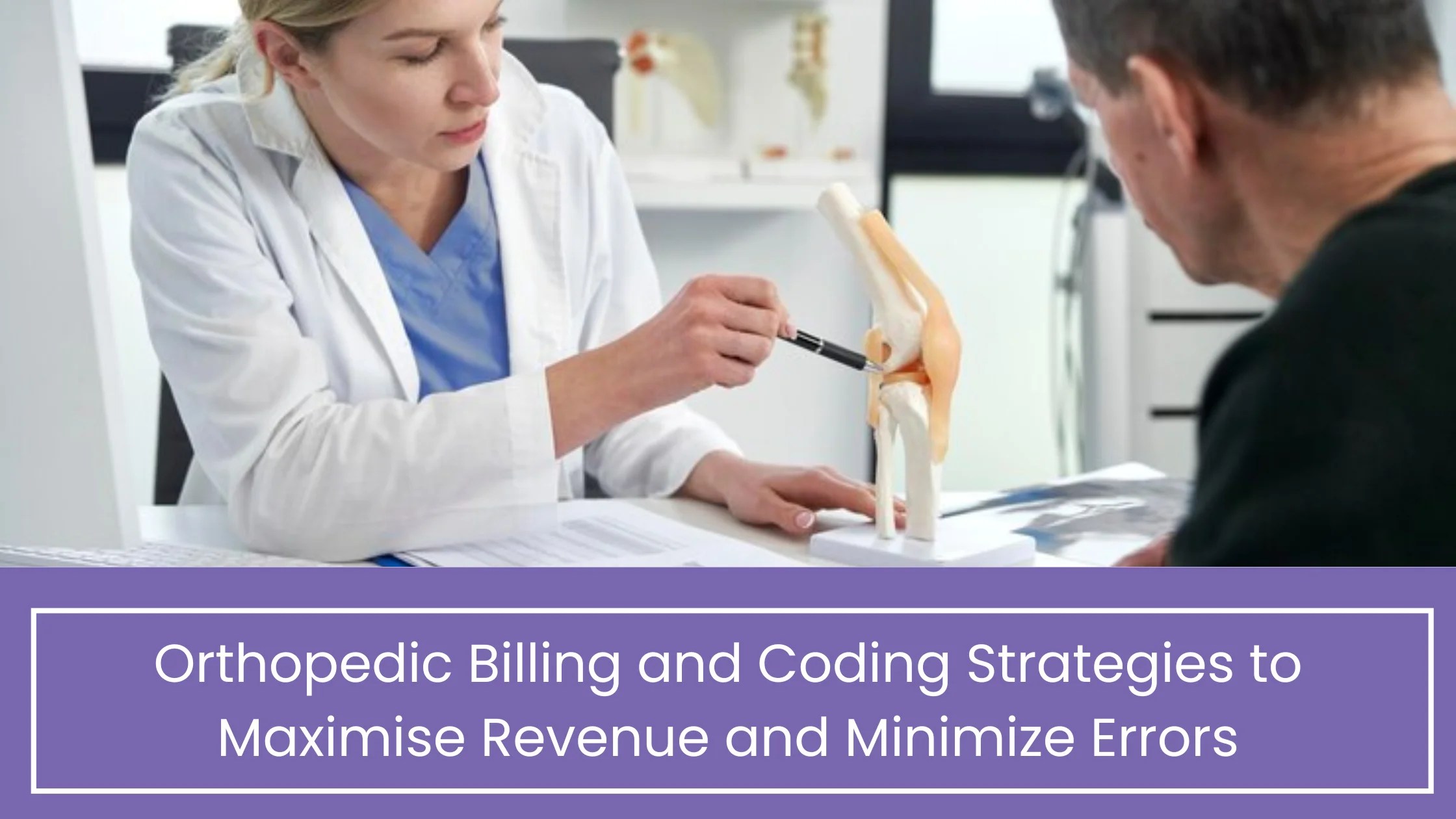Orthopedic billing: maximize revenue and minimize errors