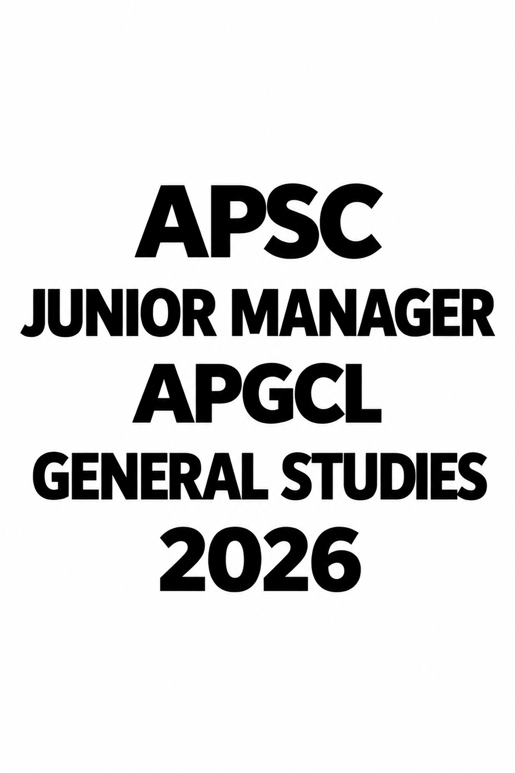 APSC JUNIOR MANAGER APGCL GENERAL STUDIES STUDY MATERIAL 2026 WITH PYQ ANALYSIS & TEST SERIES