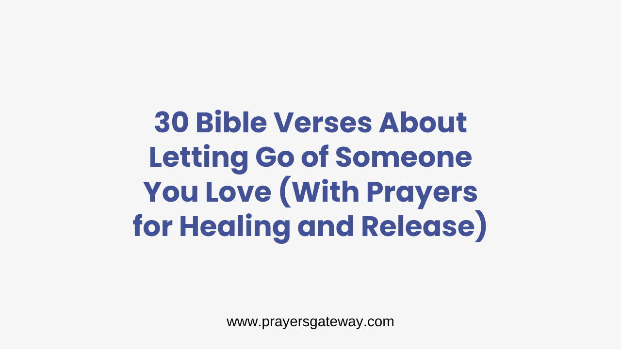 Bible Verses About Letting Go of Someone You Love