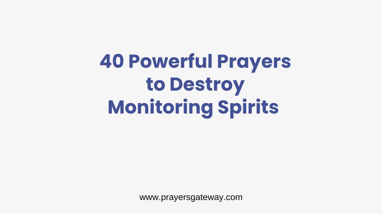 Prayers to Destroy Monitoring Spirits