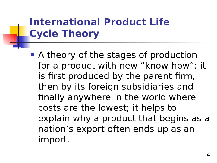International Trade Theory Chapter 4 Ppt Video Online Download This article explains the Product Life Cycle Stages developed by Raymond Vernon in a practical way.