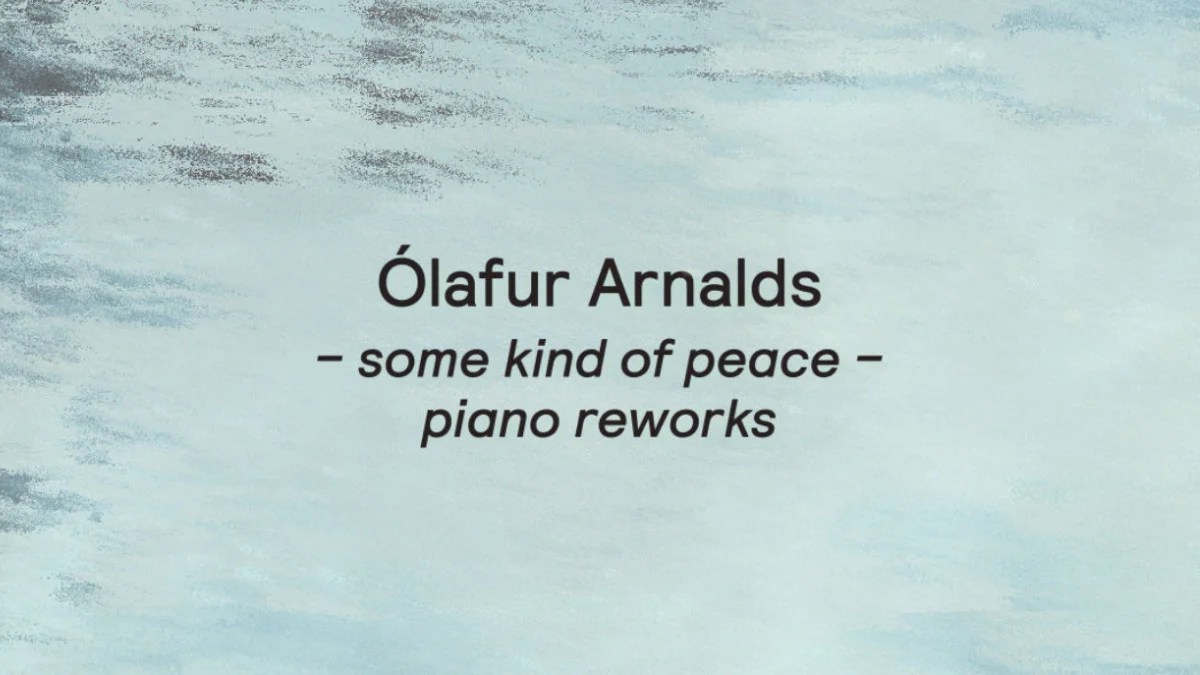 Ólafur Arnalds: some kind of peace – piano reworks ab dem 28. Oktober