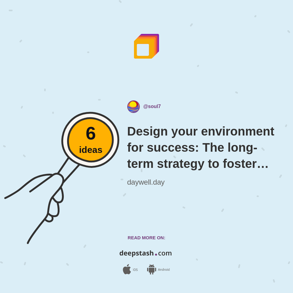 Design your environment for success: The long-term strategy to foster good habits - Deepstash