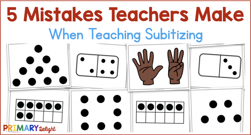 (kindergarten students should see addition and subtraction equations, and student writing of equations in kindergarten is encouraged, but it is not required.) for more detailed information about unpacking the content standards, unpacking a task, math routines and rituals, maintenance activities and more, please refer to the grade level overview 5 Mistakes Teachers Make When Teaching Subitizing Primary Delight