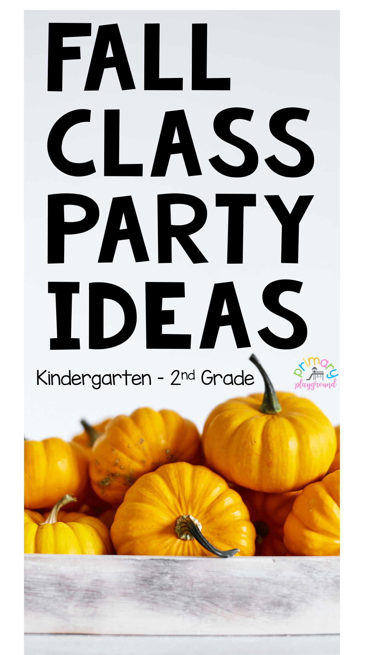 Fall Class Party Ideas Kindergarten - 2nd Grade - Primary Playground