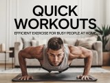 Quick Workouts Efficient Exercise For Busy People At Home In 2024