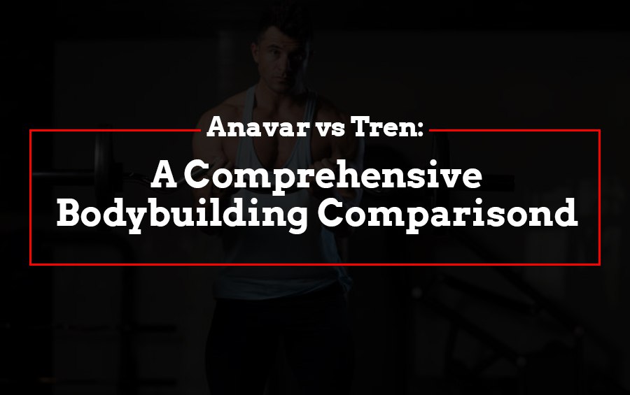 Anavar vs Tren
