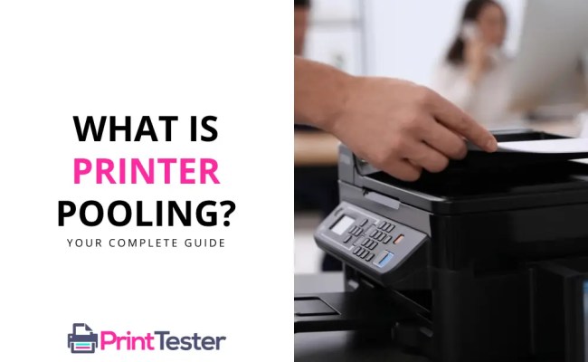 What Is Printer Pooling? Your Complete Guide - PrintTester