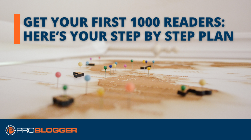 Get Your First 1000 Readers: Here’s Your Step by Step Plan