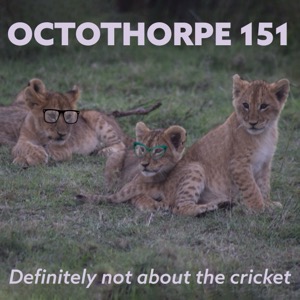 Three lions photographed on a safari in Kenya, with glasses photoshopped onto two of them to make them look very slightly more like John and Alison. The top has words reading “Octothorpe 151” and the bottom has words reading “Definitely not about the cricket”. It is unclear why, because John edited all the cricket out.
