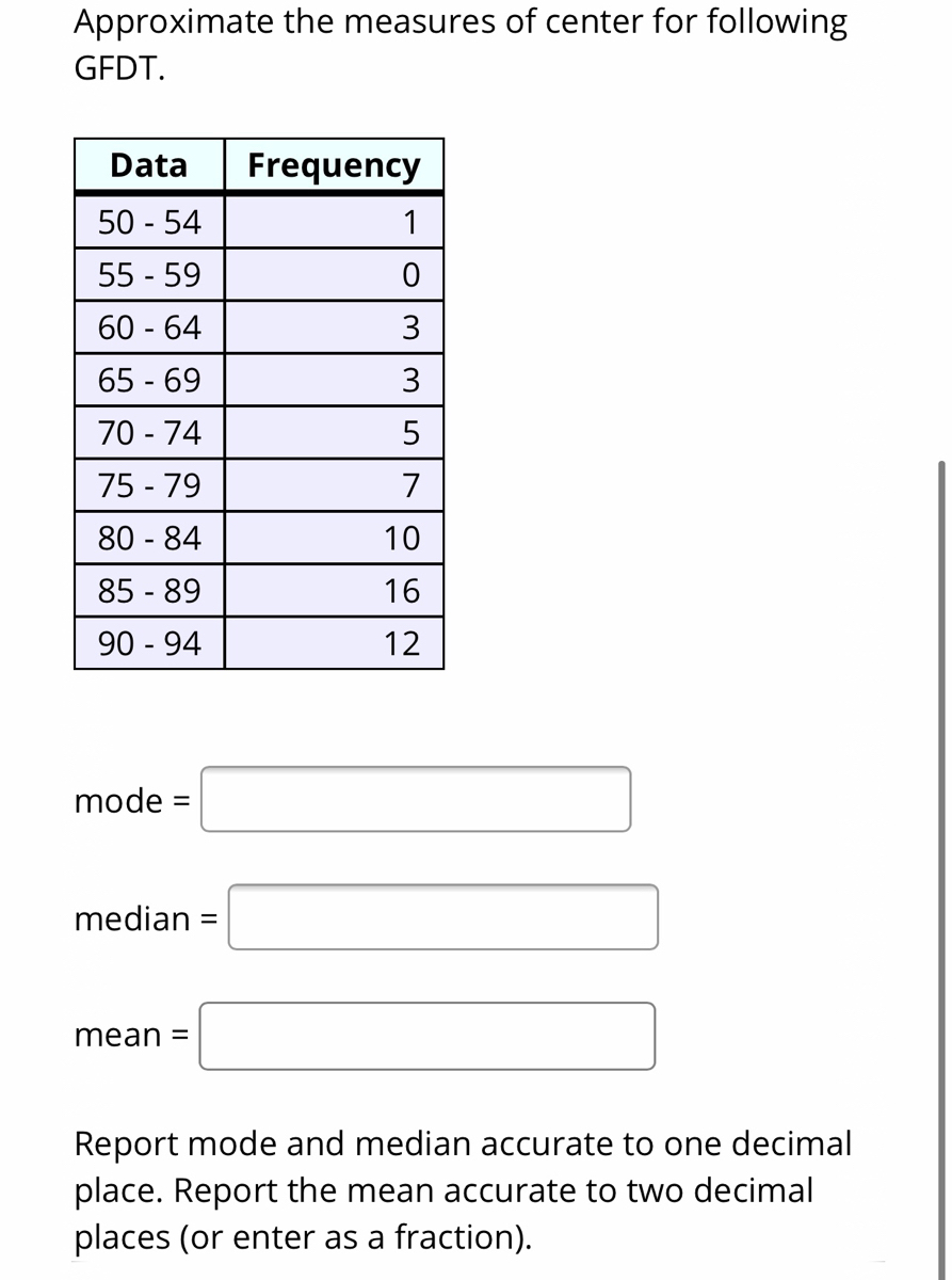Approximate The Measures Of Center For Following Chegg Data Frequency 70-74 75 79 80 - 84 4.