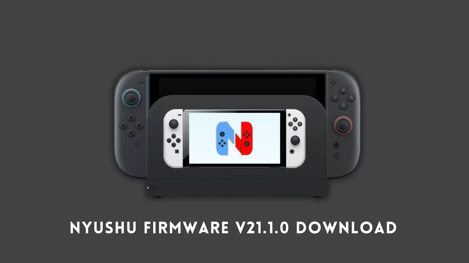 Nyushu Firmware v21.1.0 Download