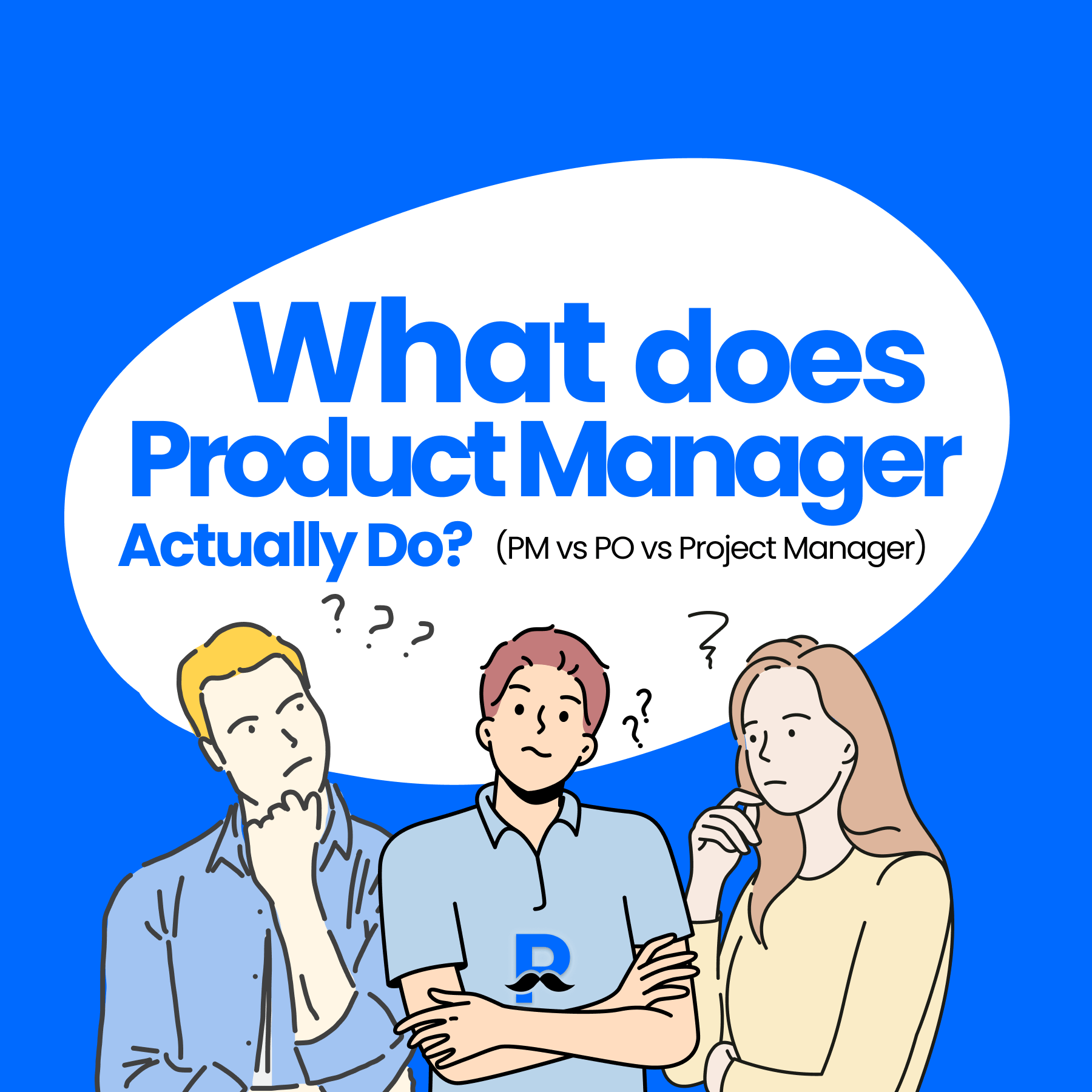 Illustration of three people looking confused under the title “What Does a Product Manager Actually Do? (PM vs PO vs Project Manager)”, representing common confusion about the roles of Product Manager, Product Owner, and Project Manager.
