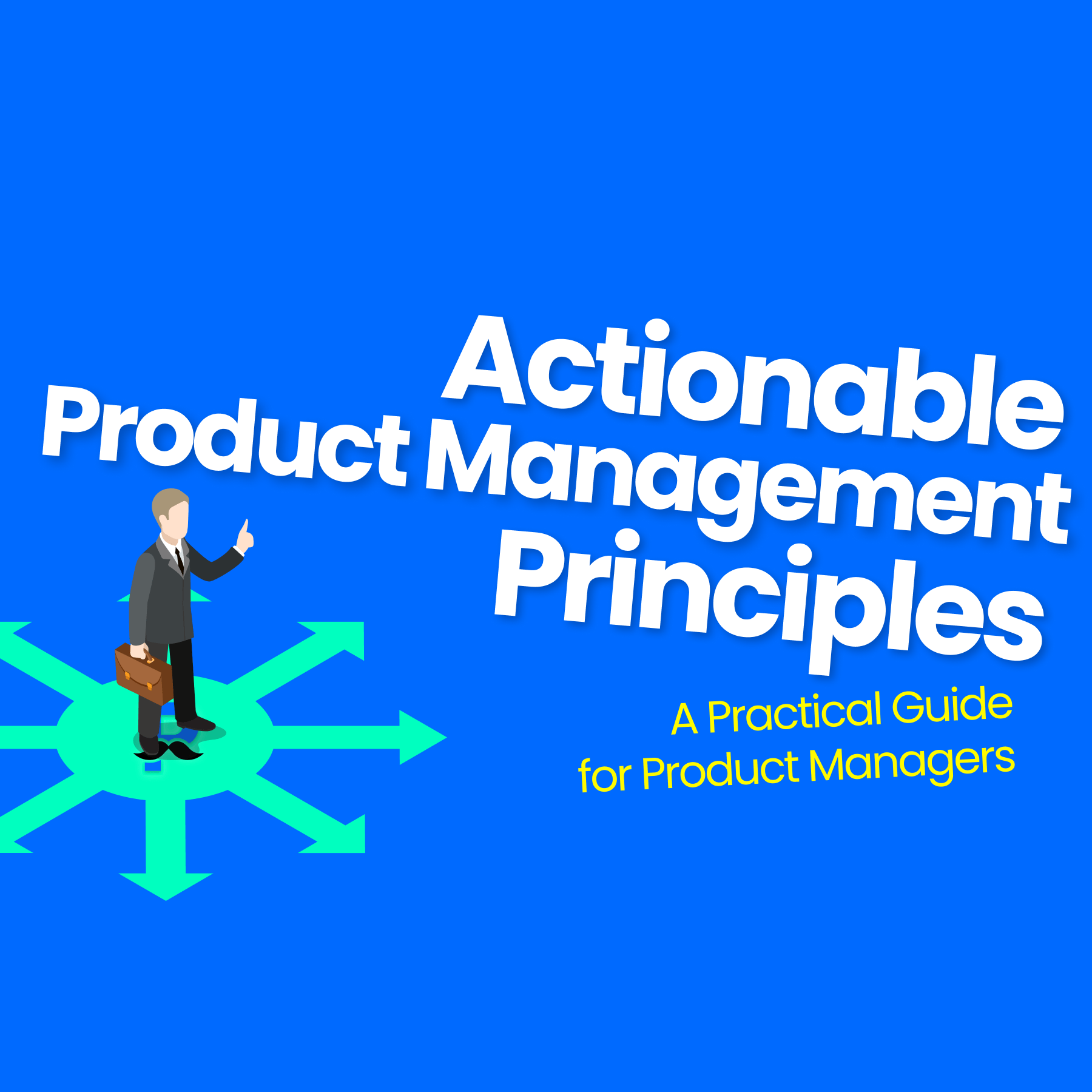 illustration representing actionable product management principles and decision-making for product managers