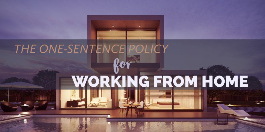 The One-Sentence Policy for Working from Home
